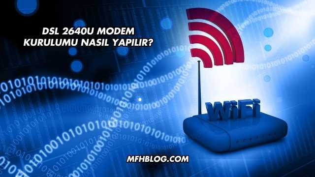 Dsl 2640U Modem Kurulumu Nasıl Yapılır?