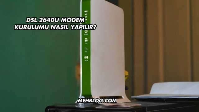 Dsl 2640U Modem Kurulumu Nasıl Yapılır?