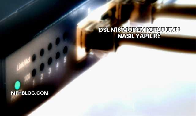 Dsl N16 Modem Kurulumu Nasıl Yapılır?