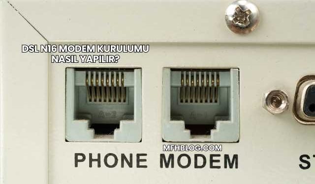 Dsl N16 Modem Kurulumu Nasıl Yapılır?