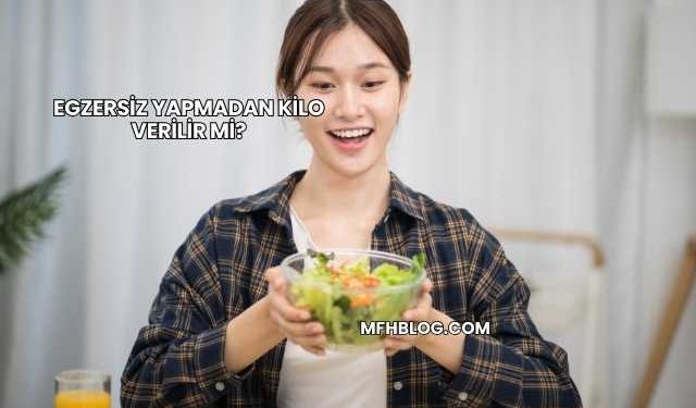 Egzersiz Yapmadan Kilo Verilir mi?