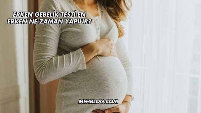 Erken Gebelik Testi En Erken Ne Zaman Yapılır?
