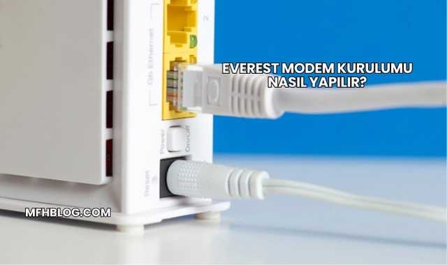 Everest Modem Kurulumu Nasıl Yapılır?