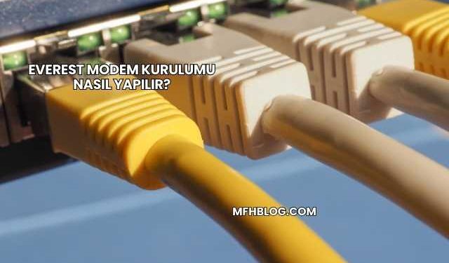 Everest Modem Kurulumu Nasıl Yapılır?