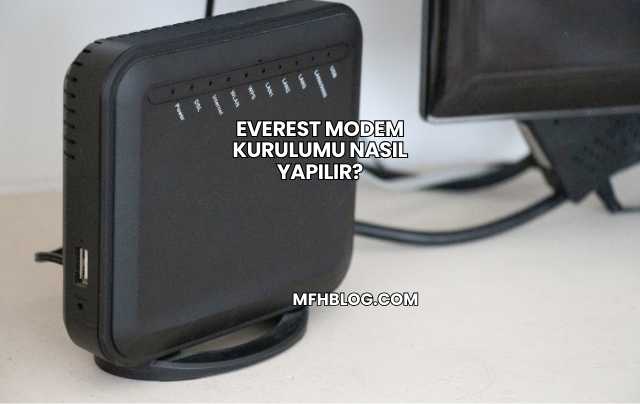 Everest Modem Kurulumu Nasıl Yapılır?