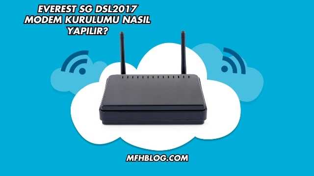 Everest SG DSL2017 Modem Kurulumu Nasıl Yapılır?