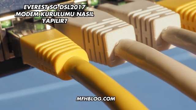 Everest SG DSL2017 Modem Kurulumu Nasıl Yapılır?