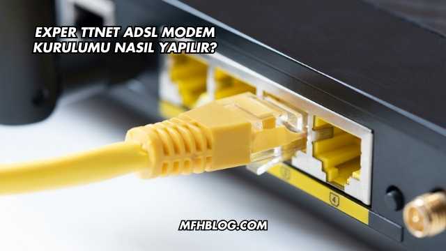 Exper Ttnet Adsl Modem Kurulumu Nasıl Yapılır?