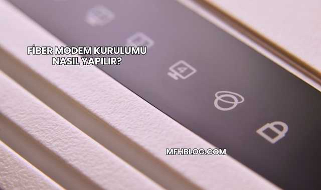Fiber Modem Kurulumu Nasıl Yapılır?