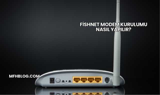 Fishnet Modem Kurulumu Nasıl Yapılır?