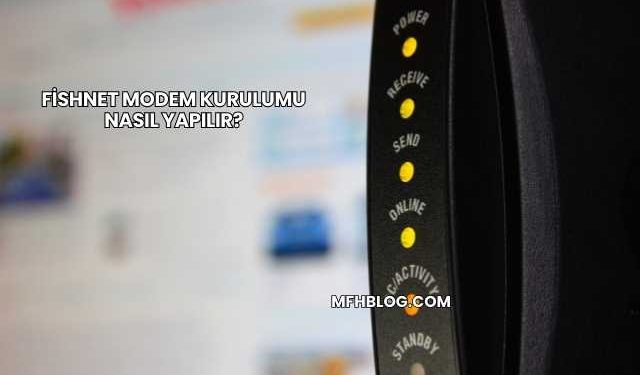 Fishnet Modem Kurulumu Nasıl Yapılır?