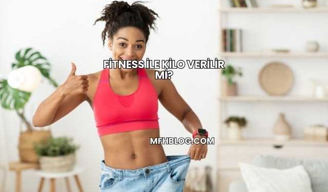 Fitness İle Kilo Verilir mi?