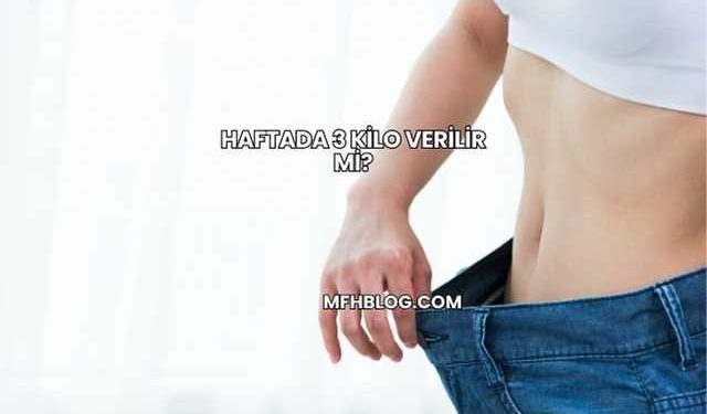 Haftada 3 Kilo Verilir mi?