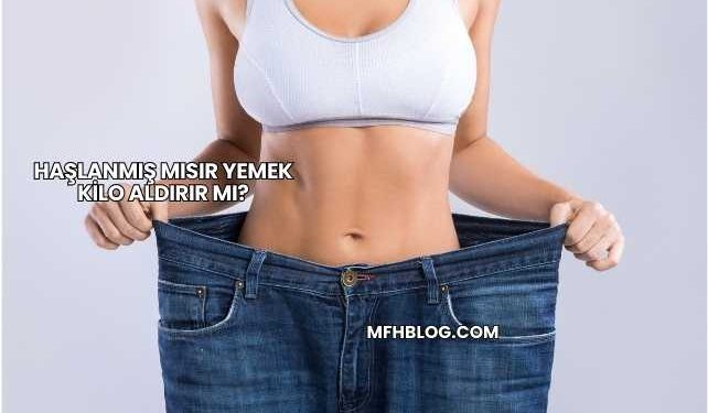 Haşlanmış Mısır Yemek Kilo Aldırır mı?