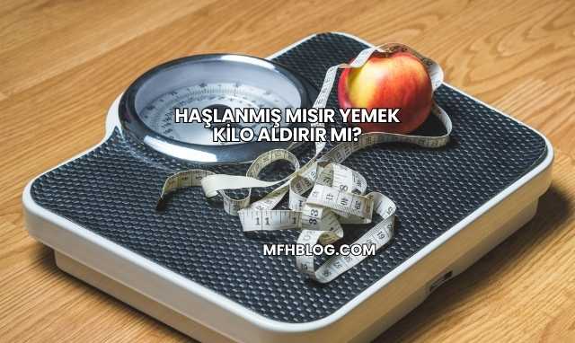 Haşlanmış Mısır Yemek Kilo Aldırır mı?