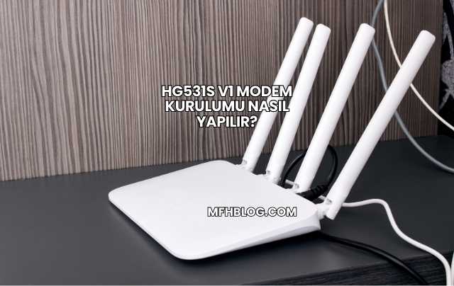 Hg531s V1 Modem Kurulumu Nasıl Yapılır?