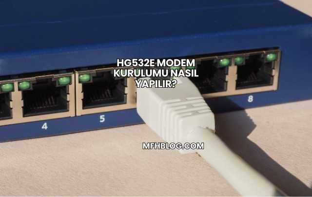 Hg532e Modem Kurulumu Nasıl Yapılır?