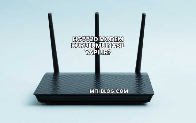Hg552d Modem Kurulumu Nasıl Yapılır?