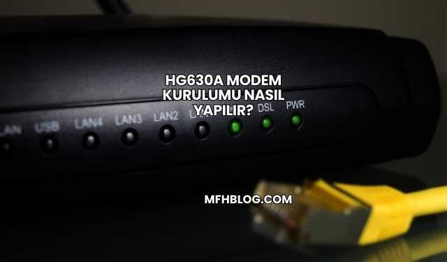 Hg630a Modem Kurulumu Nasıl Yapılır?