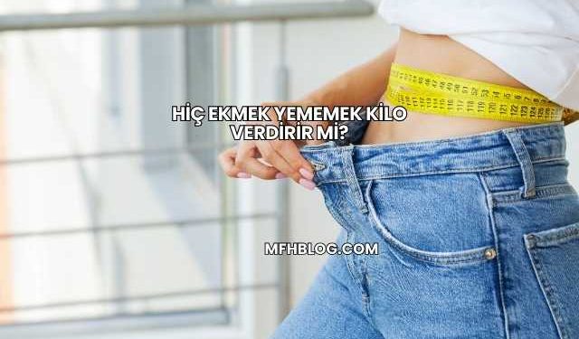 Hiç Ekmek Yememek Kilo Verdirir mi?