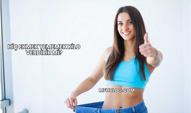 Hiç Ekmek Yememek Kilo Verdirir mi?
