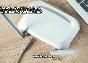 Huawei Hg253S Modem Kurulumu Nasıl Yapılır?