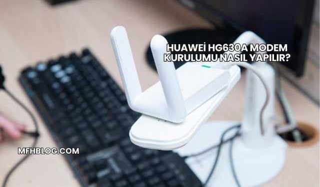Huawei Hg630a Modem Kurulumu Nasıl Yapılır?