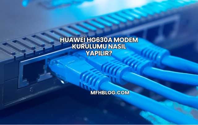 Huawei Hg630a Modem Kurulumu Nasıl Yapılır?