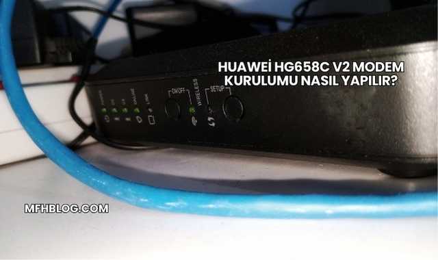 Huawei Hg658c V2 Modem Kurulumu Nasıl Yapılır?