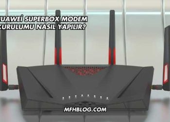 Huawei Superbox Modem Kurulumu Nasıl Yapılır?