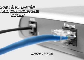 Huawei Superonline Modem Kurulumu Nasıl Yapılır?