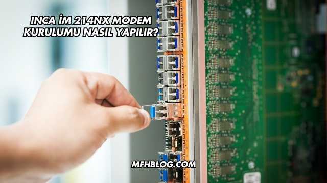 Inca İm 214Nx Modem Kurulumu Nasıl Yapılır?
