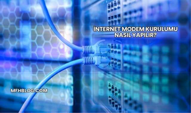 İnternet Modem Kurulumu Nasıl Yapılır?