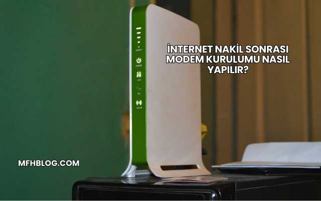 İnternet Nakil Sonrası Modem Kurulumu Nasıl Yapılır?