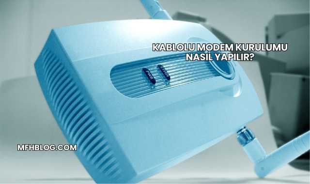 Kablolu Modem Kurulumu Nasıl Yapılır?
