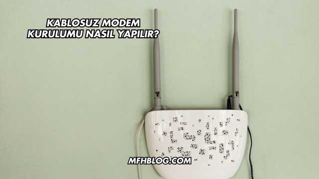 Kablosuz Modem Kurulumu Nasıl Yapılır?