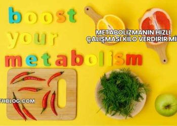 Metabolizmanın Hızlı Çalışması Kilo Verdirir mi?