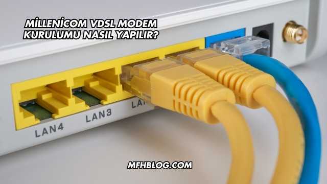 Millenicom Vdsl Modem Kurulumu Nasıl Yapılır?