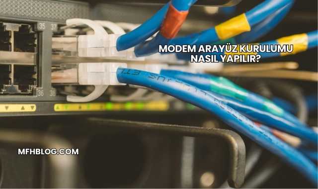 Modem Arayüz Kurulumu Nasıl Yapılır?