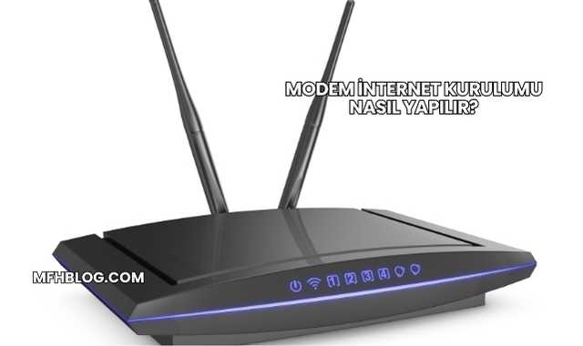 Modem İnternet Kurulumu Nasıl Yapılır?