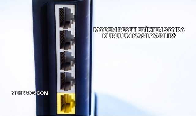 Modem Resetledikten Sonra Kurulum Nasıl Yapılır?