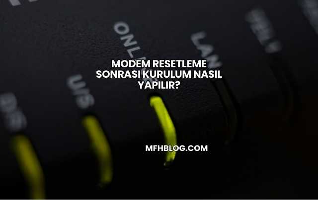 Modem Resetleme Sonrası Kurulum Nasıl Yapılır?