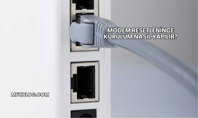 Modem Resetlenince Kurulum Nasıl Yapılır?