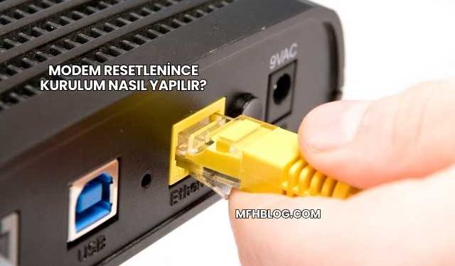 Modem Resetlenince Kurulum Nasıl Yapılır?
