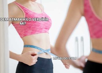 Ödem Atmak Kilo Verdirir mi?