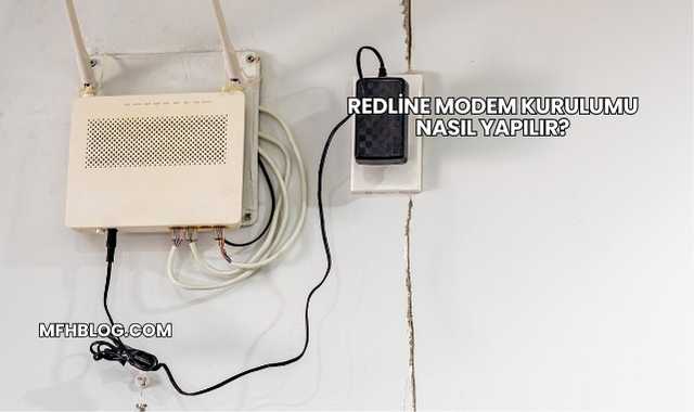 Redline Modem Kurulumu Nasıl Yapılır?