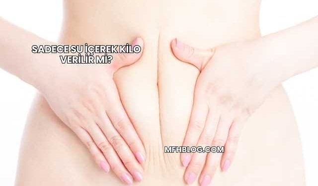 Sadece Su İçerek Kilo Verilir mi?