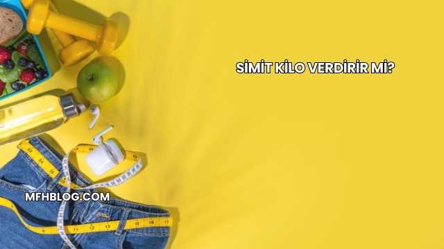 Simit Kilo Verdirir mi?