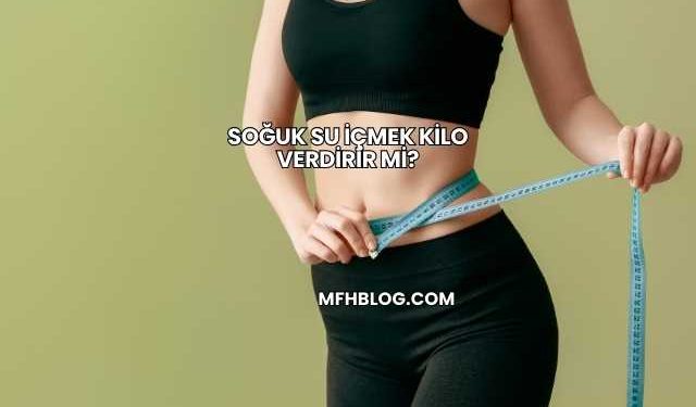 Soğuk Su İçmek Kilo Verdirir mi?