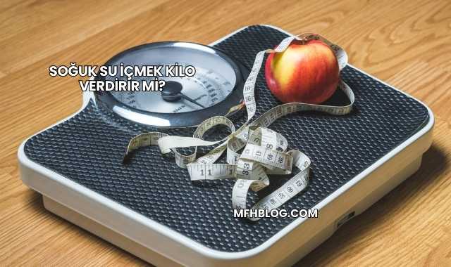 Soğuk Su İçmek Kilo Verdirir mi?